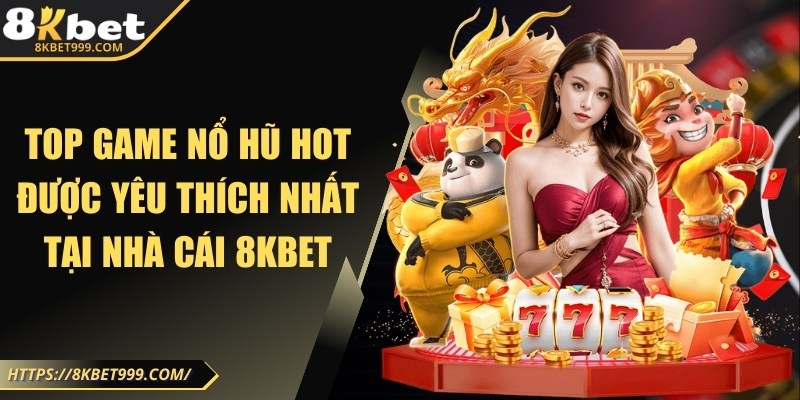 Top game nổ hũ hot